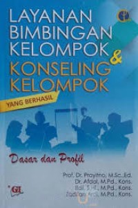 Layanan Bimbingan Kelompok & Konseling & Kelompok yang Berhasil : Dasar & Profil