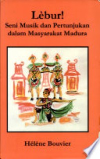 Lebur! : Seni Musik dan Pertunjukan dalam Masyarakat Madura