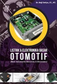 Listrik dan Elektronika Dasar Otomotif : Basic Automotive Electricity & Electronics