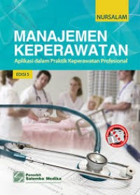 Manajemen Keperawatan Aplikasi dalam Praktik Keperawatan Profesional