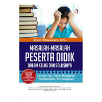 Image of Masalah Masalah Peserta Didik Dalam Kelas dan Solusinya : Cermat dan Tepat Mengatasi Problematika Pembelajaran