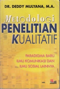 Image of Metodologi Penelitian Kualitatif : Paradigma Baru Ilmu Komunikasi dan Ilmu Sosial Lainnya