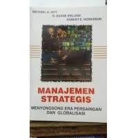 MANAJEMEN STRATEGIS : MENYONGSONG ERA PERSAINGAN DAN GLOBALISASI