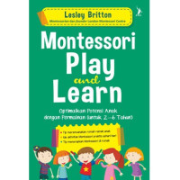 Image of Montessori Play and Learn : Optimalkan Potensi Anak dengan Permainan ( Untuk 2 - 6 Tahun )
