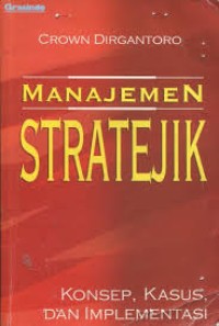 Manajemen Stratejik : Konsep, Kasus, dan Implelentasi