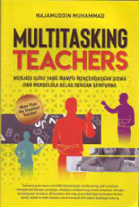 Image of Multitasking Teachers : Menjadi Guru yang Mampu Mencerdaskan Siswa dan Mengelola Kelas Dengan Sempurna