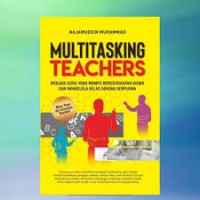 Multitasking Teacher : Menjadi Guru yang Mampu Mencerdaskan  Siswa dan Mengelola Kelas Dengan Sempurna