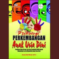 Psikologi Perkembangan Anak Usia Dini : Panduan bagi orang tua dan Pendidik PAUD dalam Memahami serta Mendidik Anak Usia Dini