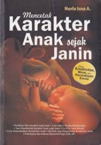 Image of Mencetak Karakter Anak Sejak Janin : Plus Kreativitas, Minat dan Kecerdasan Emosi