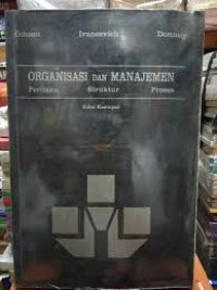 Organisasi dan Manajemen : Perilaku Struktur Proses Edisi Keempat