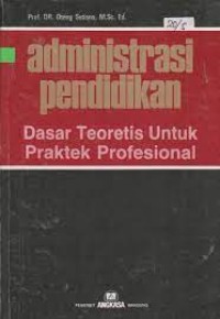 Administrasi Pendidikan Dasar Teoritis Untuk Praktek Profesional