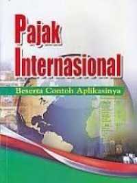 Pajak Internasional: beserta contoh aplikasinya