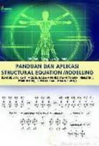 Panduan Dan Aplikasi Structural Equation Modelling (untuk aplikasi model dalam penelitian teknik industri, psikologi, sosial dan manajemen)