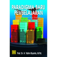 Paradigma Baru Pembelajaran Sebagai Sarana bagi Pendidik dalm Implementasi Pembelajaran Yang efektif dan Berkualitas