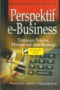 Perspektif e-Business : Tinjauan Teknis, Manajerial dan Strategi