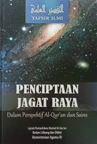 Tafsir Ilmi Penciptaan Jagat Raya Dalam Perspektif Al-Qur;an dan Sains Buku 1