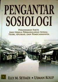 PENGANTAR SOSIOLOGI Pemahaman Fakta dan Gejala Permasalahan Sosial: Teori Aplikasi dan Pemecahannya