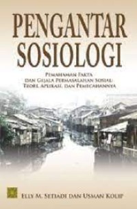 Pengantar Sosiologi : Pemahaman Fakta dan Gejala Permasalahan Sosial; Teori, aplikasi dan Pemecahannya