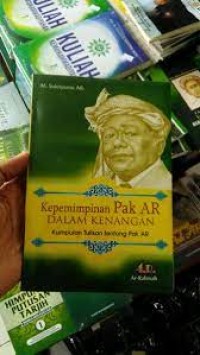 Kepemimpinan Pak AR dalam kenangan: Kumpulan Tulisan tentang Pak AR