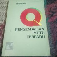 Pengendalian Mutu Terpadu (TQC): AntologuiTentang Asal-usul, Penerapan dan Suka-Duka Praktek Pengendalian Mutu Terapdu