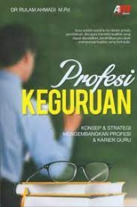 Profesi Keguruan : Konsep & Strategi Mengembangkan  Profesi & Karir Guru