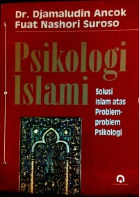 Psikologi Islami: Solusi Islami Atas Problem-problem Psikologi