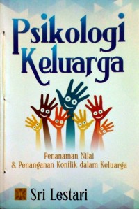 Psikologi Keluarga: Penanaman Nilai dan Penanganan Konflik dalam Keluarga