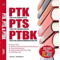 PTK [ Penelitian Tindakan Kelas ], PTS [ Penelitian Tindakan Sekolah ], PTBK [ Penelitian Tindakan Bimbingan Konseling ]