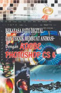 Rekayasa Foto Digital dan Teknik Membuat Animasi dengan Adobe Photoshop CS 6