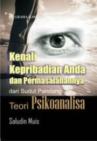 Kenali Kepribadian Anda dan Permasalahannya Dari Sudut Pandang Teori Psikoanalisa