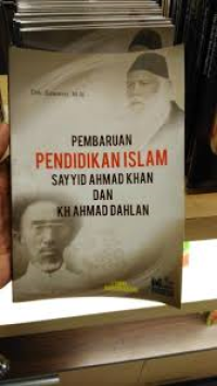 Pembaruan Pendidikan Islam Sayyid Ahmad Khan dan KH Ahmad Dahlan