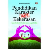 Pendidikan Karakter Tanpa Kekerasan : Upaya membentuk karakter Bangsa yang lebih baik