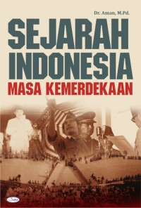 Sejarah Indonsia Masa Kemerdekaan 1945-1998