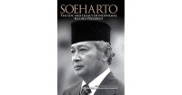 Soeharto : The Life And Legacy Of Indonesia's SEcond President