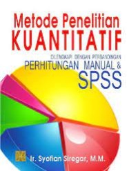 Metode Penelitian Kuantitatif : dilengkapi dengan perbandiungan Perhitingan Manual & SPSS