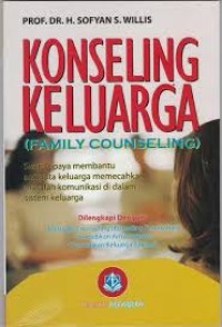 Konseling Keluarga : Suatu Upaya Membantu Anggota Keluarga Memecahkan Masalah Komunikasi di Dalam Sistem Keluarga