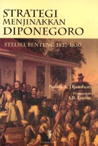 Strategi Menjinakkan Diponegoro : Stelsel Benteng 1827 - 1830