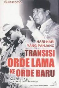 Hari-hari yang panjang transisi orde lama ke orde baru sebuah memoar