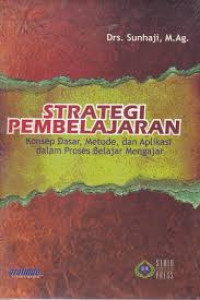 Image of Strategi Pembelajaran : Konsep dasar, Metode dan Aplikasi dalam Proses Belajar Mengajar
