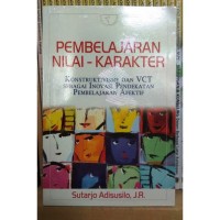 Pembelajaran Nilai - Karakter : Konstruktivistme dan VCT  Sebagai Inovasi Pendekatan Pembelajaran Afektif