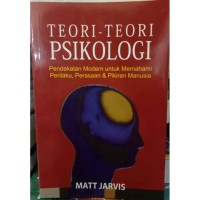 Teori-Teori Psikologi Pendekatan Modern untuk Memahami Perilaku & Pikiran Manusia