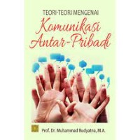 Teori-Teori Mengenai Komunikasi Antar-Pribadi