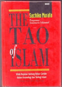 The TAO of Islam: Kitab Rujukan Tentang Relasi Gender dalam Kosmologi dan Teologi Islam