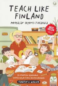 Teach Like Finland : 33 Strategi Sederhana untuk Kelas yang Menyenangkan