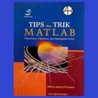 Tips dan Trik Matlab : Vektorisasi, Optimasi, dan Manipulasi Array