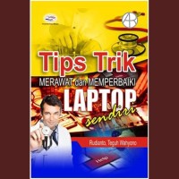 Tips Trik Merawat dan Memperbaiki Laptop Sendiri