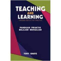 Image of Teaching and Learning Through Reflective Practice :Panduan Praktis Belajar Mengajar