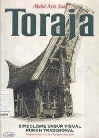 Toraja: Simbolisme Unsur Visual Rumah Tradisional