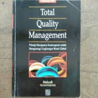 Image of Total Quality Management: Prinsip Manajemen Kontemporer untuk Mengarungi Lingkungan Bisnis Global