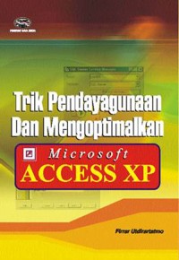 Trik Pendayagunaan Dan Mengoptimalkan Microsoft Access XP